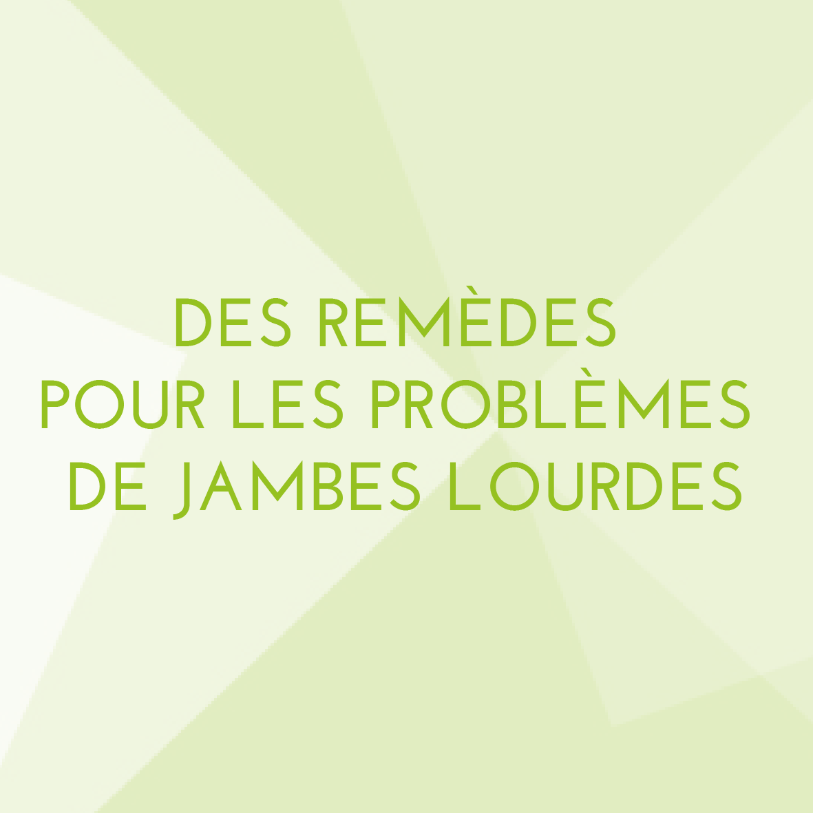 Des remèdes pour les problèmes de jambes lourdes